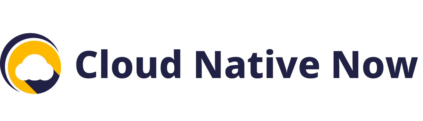 Cloud Native Now