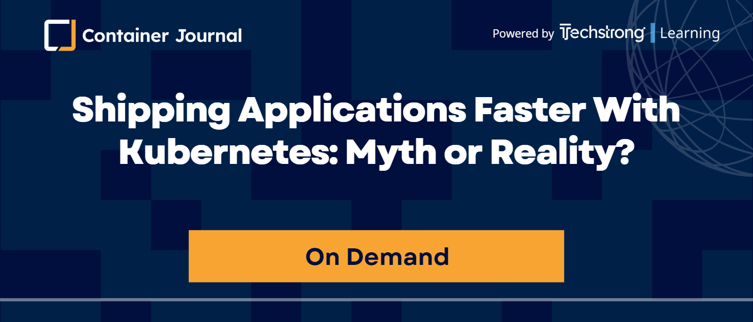 Shipping Applications Faster With Kubernetes: Myth or Reality? Shipping Applications Faster With Kubernetes: Myth or Reality?